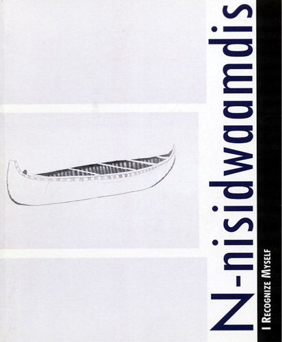 “N’nisidwaamdis: ’I Recognize Myself‘” catalogue cover, 2010. Ojibwe Cultural Foundation, M’Chigeeng, Manitoulin Island, Ontario. Curated by Crystal Migwans.